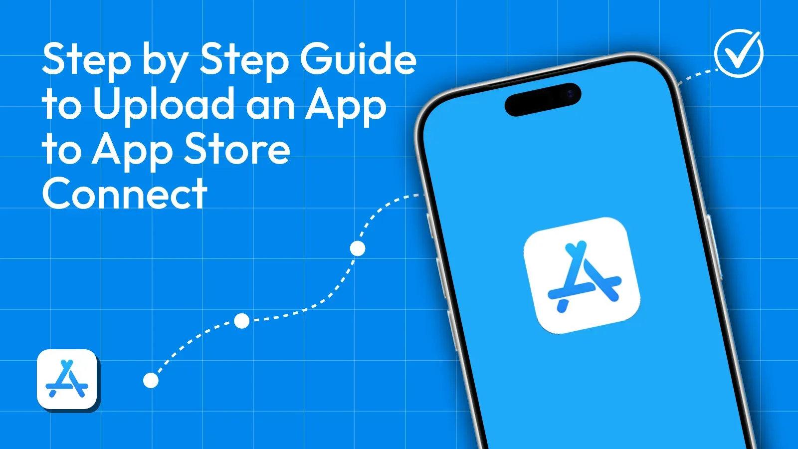 Step by Step Guide to Upload an App to App Store Connect