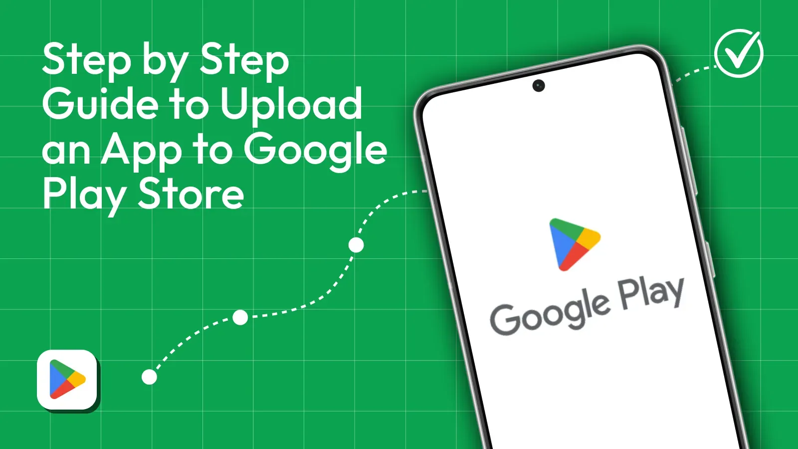 Step by Step Guide to Upload an App to Google Play Store